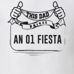 This Dad Drives An 01 Fiesta Father's Day T Shirt
