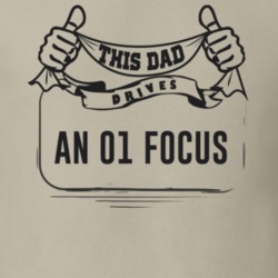 This Dad Drives An 01 Focus Father's Day T Shirt