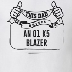 This Dad Drives An 01 K5 Blazer Father's Day T Shirt