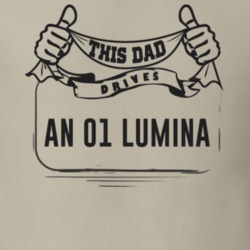 This Dad Drives An 01 Lumina Father's Day T Shirt