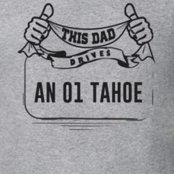 This Dad Drives An 01 Tahoe Father's Day T Shirt