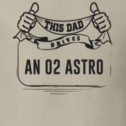 This Dad Drives An 02 Astro Father's Day T Shirt