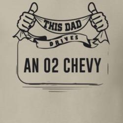 This Dad Drives An 02 Chevy Father's Day T Shirt