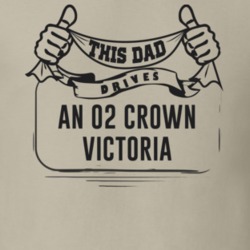 This Dad Drives An 02 Crown Victoria Father's Day T Shirt