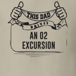 This Dad Drives An 02 Excursion Father's Day T Shirt