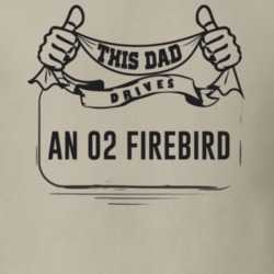 This Dad Drives An 02 Firebird Father's Day T Shirt