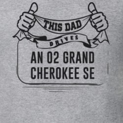This Dad Drives An 02 Grand Cherokee Se Father's Day T Shirt