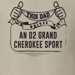 This Dad Drives An 02 Grand Cherokee Sport Father's Day T Shirt