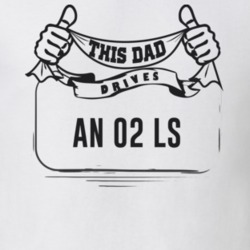 This Dad Drives An 02 Ls Father's Day T Shirt