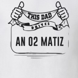 This Dad Drives An 02 Matiz Father's Day T Shirt