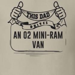 This Dad Drives An 02 Mini-Ram Van Father's Day T Shirt