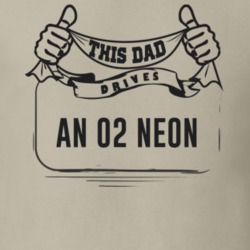 This Dad Drives An 02 Neon Father's Day T Shirt