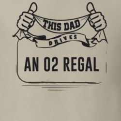 This Dad Drives An 02 Regal Father's Day T Shirt