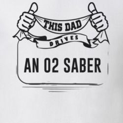 This Dad Drives An 02 Saber Father's Day T Shirt