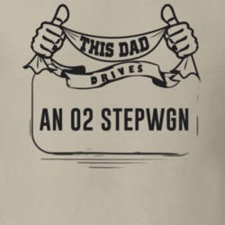 This Dad Drives An 02 Stepwgn Father's Day T Shirt