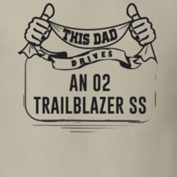 This Dad Drives An 02 Trailblazer Ss Father's Day T Shirt