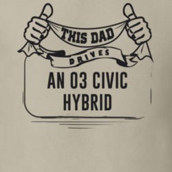 This Dad Drives An 03 Civic Hybrid Father's Day T Shirt