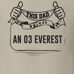 This Dad Drives An 03 Everest Father's Day T Shirt