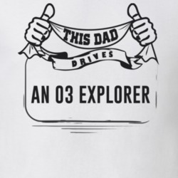 This Dad Drives An 03 Explorer Father's Day T Shirt