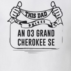 This Dad Drives An 03 Grand Cherokee Se Father's Day T Shirt
