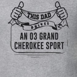 This Dad Drives An 03 Grand Cherokee Sport Father's Day T Shirt