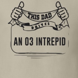 This Dad Drives An 03 Intrepid Father's Day T Shirt