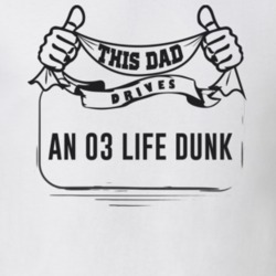 This Dad Drives An 03 Life Dunk Father's Day T Shirt