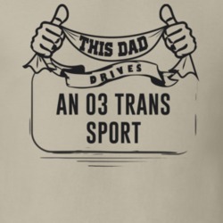 This Dad Drives An 03 Trans Sport Father's Day T Shirt