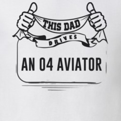 This Dad Drives An 04 Aviator Father's Day T Shirt