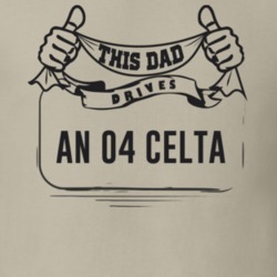 This Dad Drives An 04 Celta Father's Day T Shirt