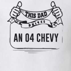 This Dad Drives An 04 Chevy Father's Day T Shirt
