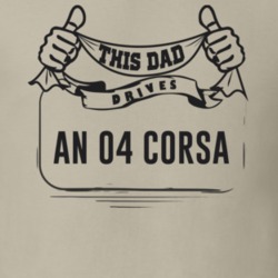 This Dad Drives An 04 Corsa Father's Day T Shirt