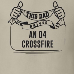 This Dad Drives An 04 Crossfire Father's Day T Shirt
