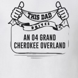 This Dad Drives An 04 Grand Cherokee Overland Father's Day T Shirt