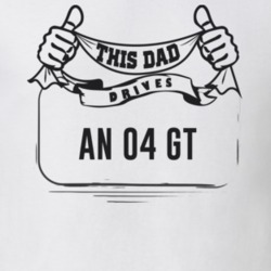 This Dad Drives An 04 Gt Father's Day T Shirt