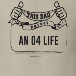 This Dad Drives An 04 Life Father's Day T Shirt