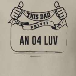 This Dad Drives An 04 Luv Father's Day T Shirt