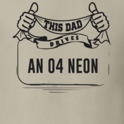 This Dad Drives An 04 Neon Father's Day T Shirt