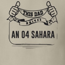 This Dad Drives An 04 Sahara Father's Day T Shirt