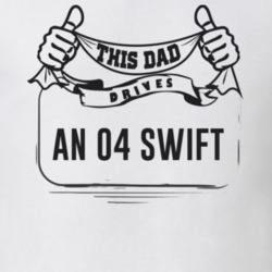 This Dad Drives An 04 Swift Father's Day T Shirt