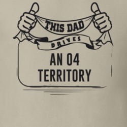 This Dad Drives An 04 Territory Father's Day T Shirt