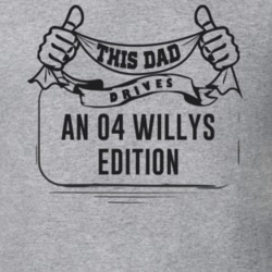 This Dad Drives An 04 Willys Edition Father's Day T Shirt