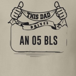 This Dad Drives An 05 Bls Father's Day T Shirt