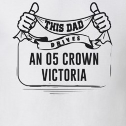 This Dad Drives An 05 Crown Victoria Father's Day T Shirt