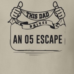 This Dad Drives An 05 Escape Father's Day T Shirt