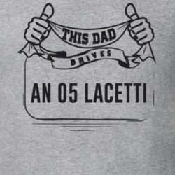 This Dad Drives An 05 Lacetti Father's Day T Shirt