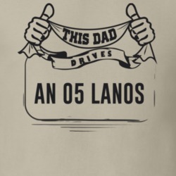 This Dad Drives An 05 Lanos Father's Day T Shirt