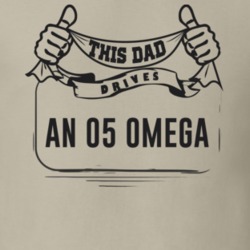 This Dad Drives An 05 Omega Father's Day T Shirt