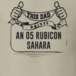 This Dad Drives An 05 Rubicon Sahara Father's Day T Shirt