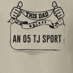 This Dad Drives An 05 Tj Sport Father's Day T Shirt
